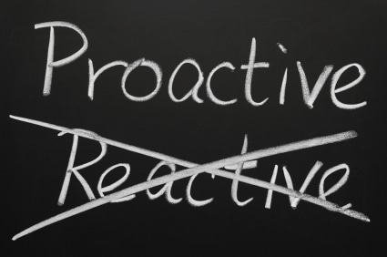 Be Proactive NOT Recative